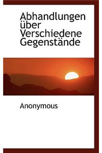 Abhandlungen Ber Verschiedene Gegenst Nde