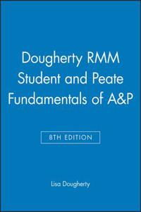 Dougherty RMM Student 8e and Peate Fundamentals of A&P