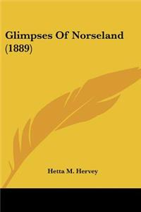 Glimpses Of Norseland (1889)