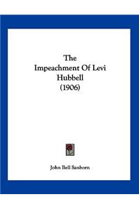 The Impeachment Of Levi Hubbell (1906)