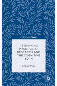 Rethinking Practice as Research and the Cognitive Turn