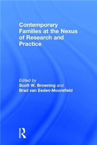 Contemporary Families at the Nexus of Research and Practice