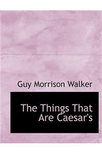 The Things That Are Caesar's