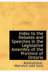Index to the Debates and Speeches in the Legislative Assembly of the Province of Ontario