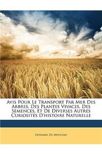 Avis Pour Le Transport Par Mer Des Arbres, Des Plantes Vivaces, Des Semences, Et de Diverses Autres Curiosites D'Histoire Naturelle