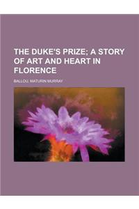 The Duke's Prize; A Story of Art and Heart in Florence