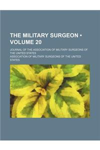 The Military Surgeon (Volume 20); Journal of the Association of Military Surgeons of the United States