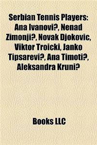 Serbian Tennis Players: Ana Ivanovi, Nenad Zimonji, Novak Djokovic, Viktor Troicki, Janko Tipsarevi, Ana Timoti, Aleksandra Kruni