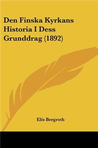 Den Finska Kyrkans Historia I Dess Grunddrag (1892)