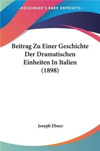 Beitrag Zu Einer Geschichte Der Dramatischen Einheiten In Italien (1898)