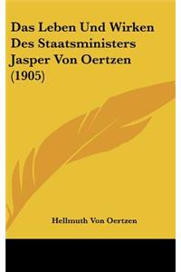 Das Leben Und Wirken Des Staatsministers Jasper Von Oertzen (1905)