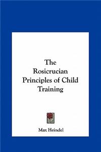 The Rosicrucian Principles of Child Training