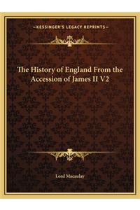 History of England From the Accession of James II V2