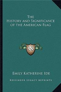 The History and Significance of the American Flag