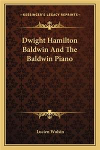 Dwight Hamilton Baldwin and the Baldwin Piano
