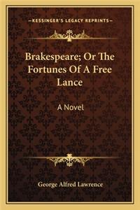 Brakespeare; Or the Fortunes of a Free Lance