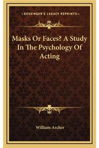 Masks or Faces? a Study in the Psychology of Acting