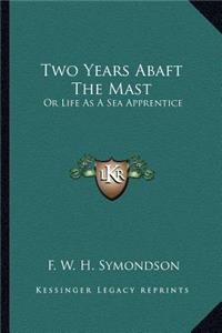 Two Years Abaft the Mast