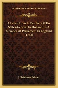A Letter From A Member Of The States-General In Holland To A Member Of Parliament In England (1743)