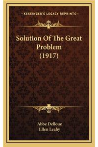 Solution Of The Great Problem (1917)