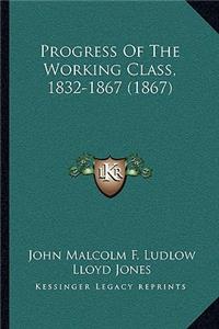 Progress Of The Working Class, 1832-1867 (1867)