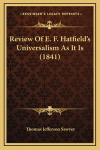 Review Of E. F. Hatfield's Universalism As It Is (1841)