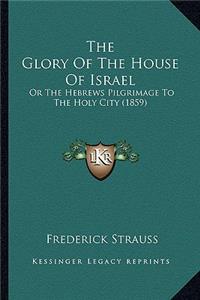 Glory of the House of Israel