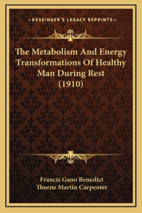 The Metabolism and Energy Transformations of Healthy Man During Rest (1910)