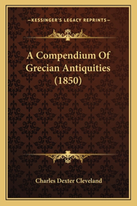 Compendium Of Grecian Antiquities (1850)