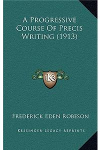 A Progressive Course Of Precis Writing (1913)