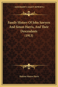 Family History Of John Sawyers And Simon Harris, And Their Descendants (1913)