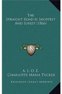 The Straight Road Is Shortest And Surest (1866)