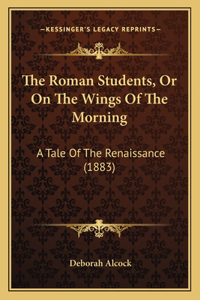 The Roman Students, Or On The Wings Of The Morning