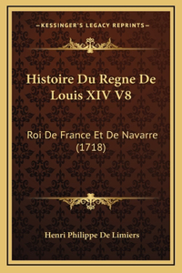 Histoire Du Regne De Louis XIV V8