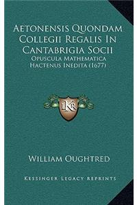 Aetonensis Quondam Collegii Regalis In Cantabrigia Socii