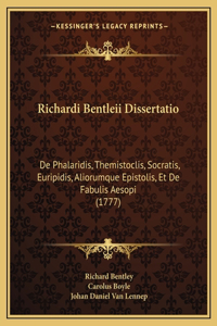 Richardi Bentleii Dissertatio