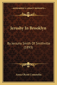 Jerushy In Brooklyn: By Jersuhy Smith Of Smithville (1893)