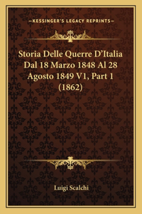 Storia Delle Querre D'Italia Dal 18 Marzo 1848 Al 28 Agosto 1849 V1, Part 1 (1862)