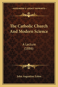 The Catholic Church And Modern Science