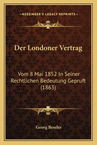 Londoner Vertrag: Vom 8 Mai 1852 In Seiner Rechtlichen Bedeutung Gepruft (1863)