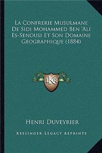 La Confrerie Musulmane De Sidi Mohammed Ben 'Ali Es-Senousi Et Son Domaine Geographique (1884)