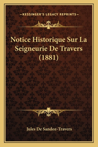 Notice Historique Sur La Seigneurie De Travers (1881)