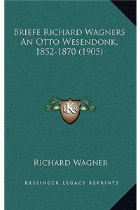 Briefe Richard Wagners an Otto Wesendonk, 1852-1870 (1905)