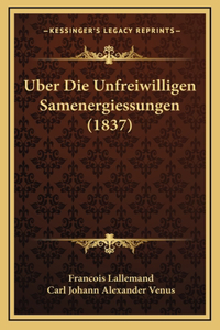 Uber Die Unfreiwilligen Samenergiessungen (1837)