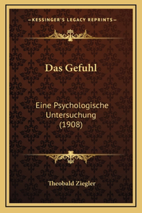 Das Gefuhl: Eine Psychologische Untersuchung (1908)