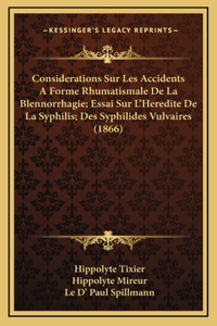 Considerations Sur Les Accidents a Forme Rhumatismale de La Blennorrhagie; Essai Sur L'Heredite de La Syphilis; Des Syphilides Vulvaires (1866)