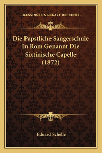 Papstliche Sangerschule In Rom Genannt Die Sixtinische Capelle (1872)