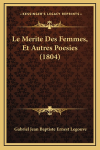 Le Merite Des Femmes, Et Autres Poesies (1804)