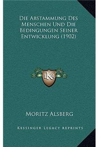 Die Abstammung Des Menschen Und Die Bedingungen Seiner Entwicklung (1902)