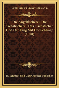 Angelfischerei, Die Krebsfischerei, Das Fischstechen Und Der Fang Mit Der Schlinge (1878)